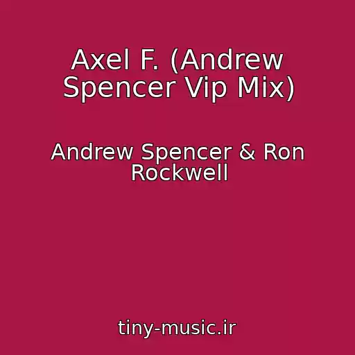 کاور آهنگ Axel F. (Andrew Spencer Vip Mix) از Andrew Spencer & Ron Rockwell