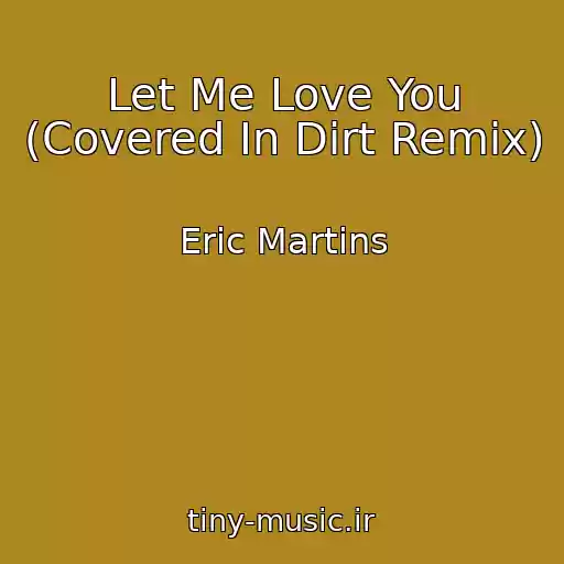 کاور آهنگ Let Me Love You (Covered In Dirt Remix) از Eric Martins