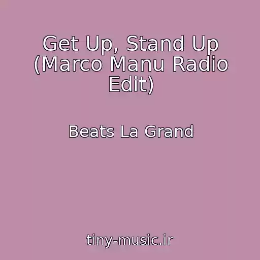 کاور آهنگ Get Up, Stand Up (Marco Manu Radio Edit) از Beats La Grand