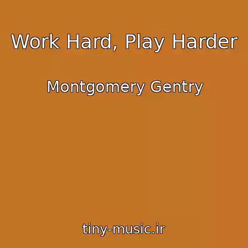 کاور آهنگ Work Hard, Play Harder از Montgomery Gentry
