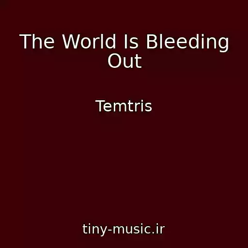 کاور آهنگ The World Is Bleeding Out از Temtris