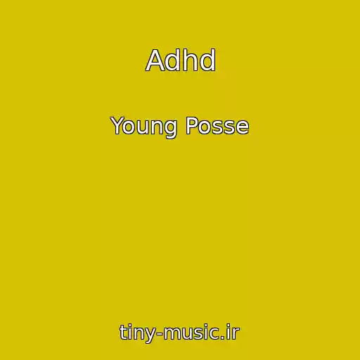 کاور آهنگ Adhd از Young Posse