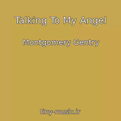 کاور آهنگ Talking To My Angel از Montgomery Gentry