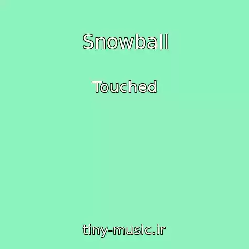 کاور آهنگ Snowball از Touched