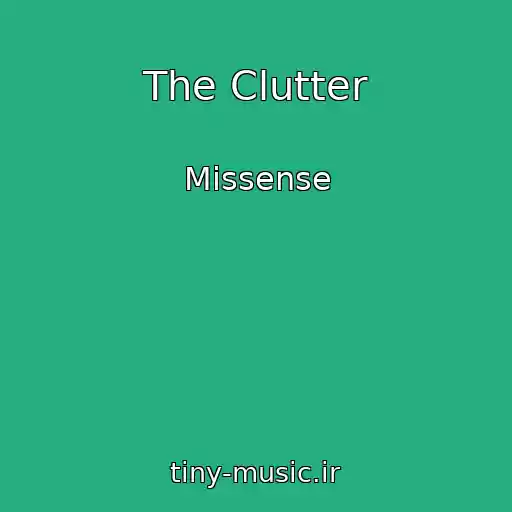کاور آهنگ The Clutter از Missense