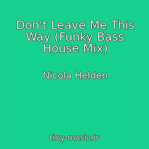 کاور آهنگ Don't Leave Me This Way (Funky Bass House Mix) از Nicola Helden