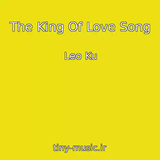 کاور آهنگ The King Of Love Song از Leo Ku