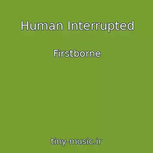 کاور آهنگ Human Interrupted از Firstborne