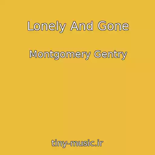 کاور آهنگ Lonely And Gone از Montgomery Gentry