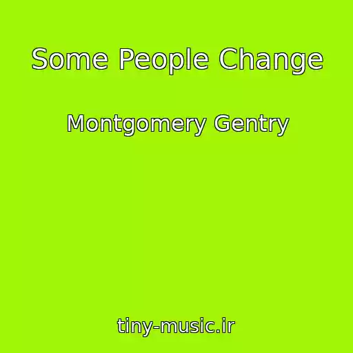 کاور آهنگ Some People Change از Montgomery Gentry