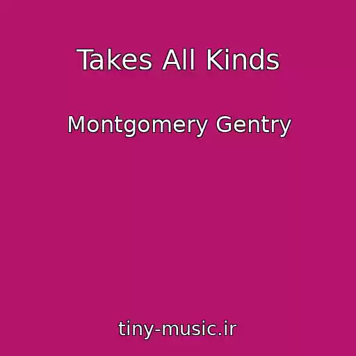 کاور آهنگ Takes All Kinds از Montgomery Gentry