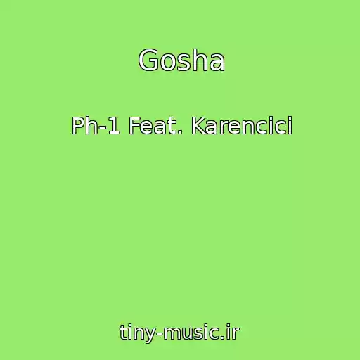 کاور آهنگ Gosha از Ph-1 Feat. Karencici