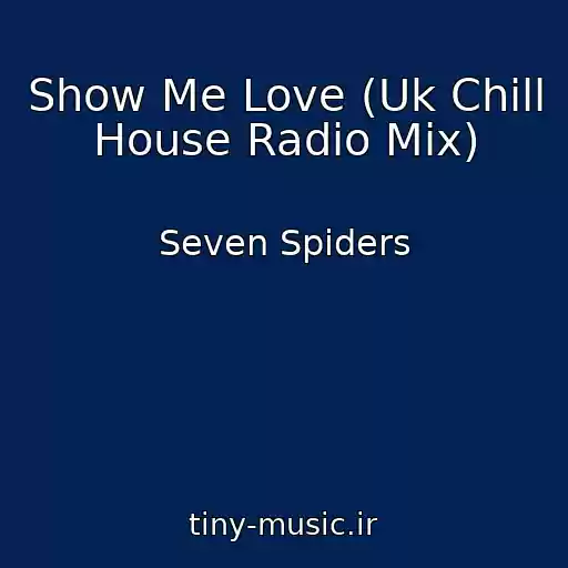 کاور آهنگ Show Me Love (Uk Chill House Radio Mix) از Seven Spiders