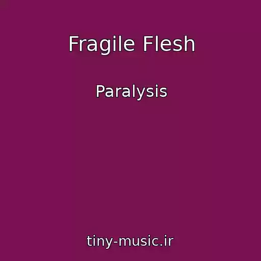 کاور آهنگ Fragile Flesh از Paralysis