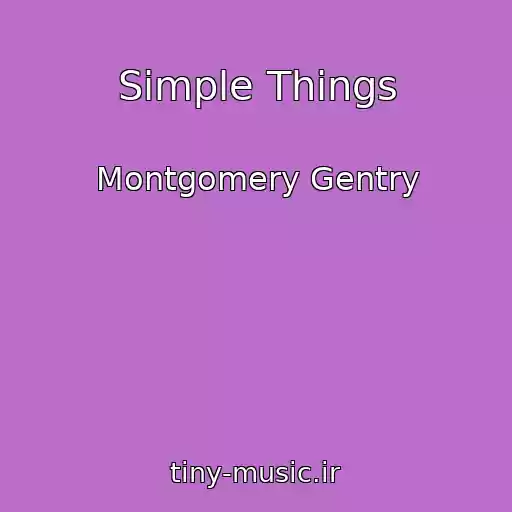 کاور آهنگ Simple Things از Montgomery Gentry