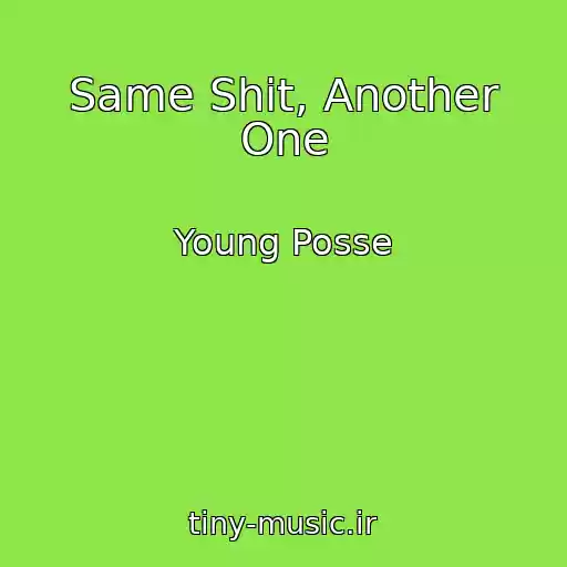 کاور آهنگ Same Shit, Another One از Young Posse