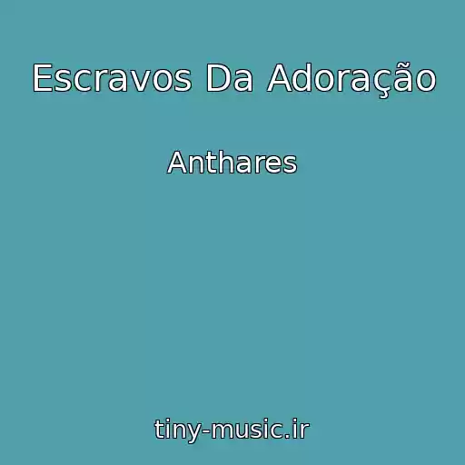 کاور آهنگ Escravos Da Adoração از Anthares