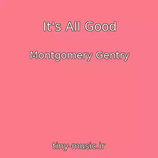 کاور آهنگ It's All Good از Montgomery Gentry
