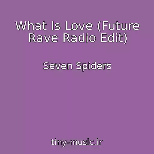 کاور آهنگ What Is Love (Future Rave Radio Edit) از Seven Spiders