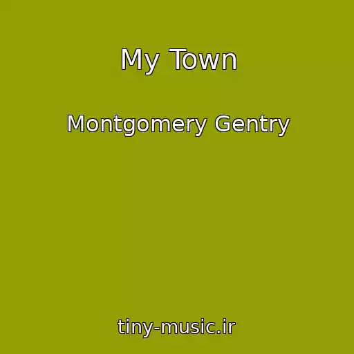 کاور آهنگ My Town از Montgomery Gentry