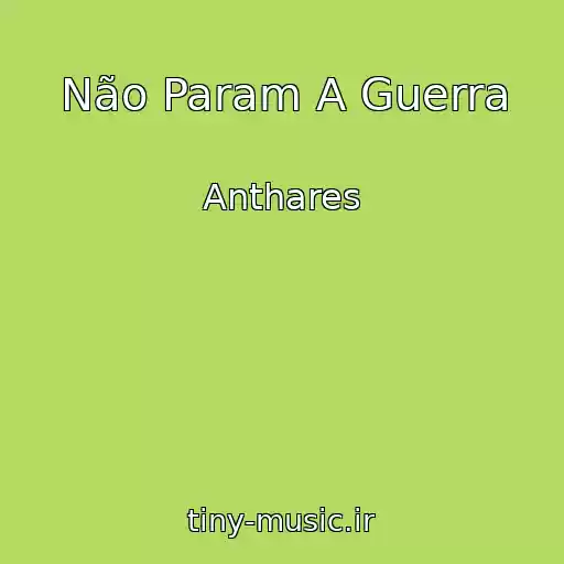 کاور آهنگ Não Param A Guerra از Anthares