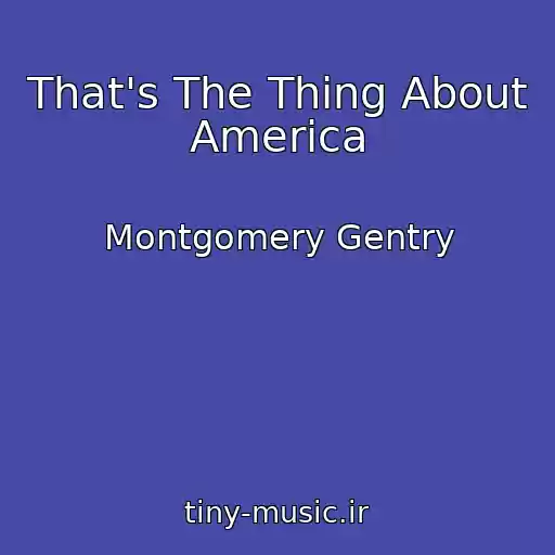 کاور آهنگ That's The Thing About America از Montgomery Gentry
