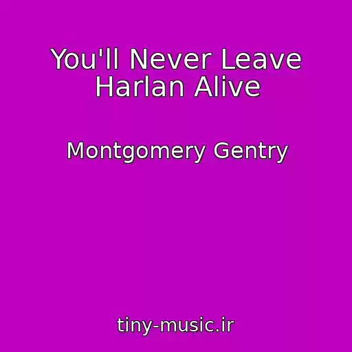 کاور آهنگ You'll Never Leave Harlan Alive از Montgomery Gentry