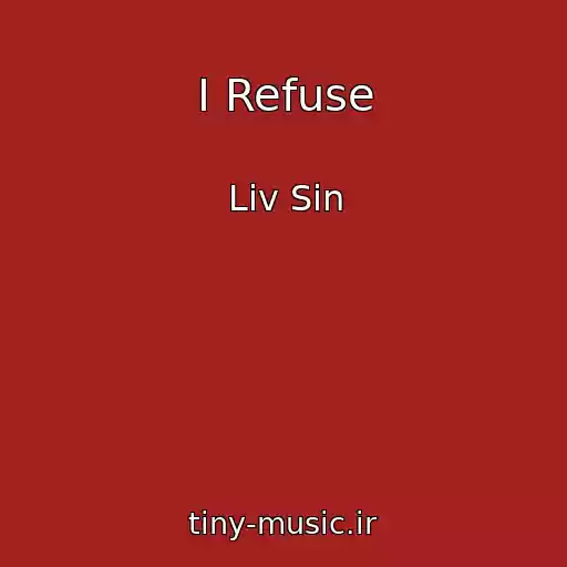 کاور آهنگ I Refuse از Liv Sin