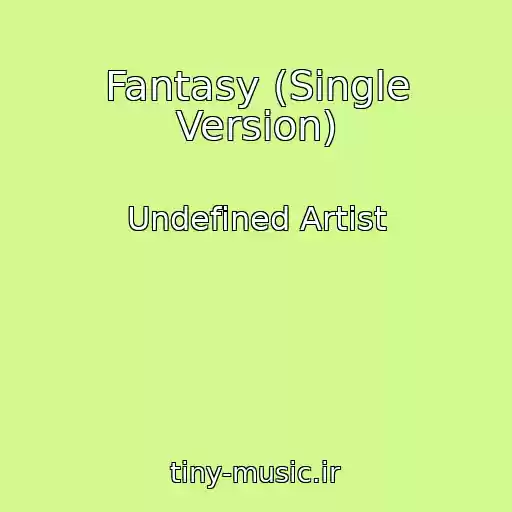 کاور آهنگ Fantasy (Single Version) از Undefined Artist