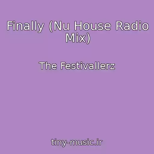 کاور آهنگ Finally (Nu House Radio Mix) از The Festivallerz