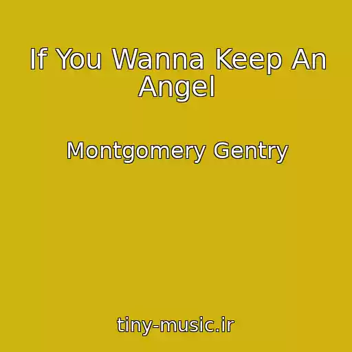 کاور آهنگ If You Wanna Keep An Angel از Montgomery Gentry