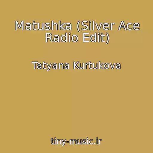کاور آهنگ Matushka (Silver Ace Radio Edit) از Tatyana Kurtukova