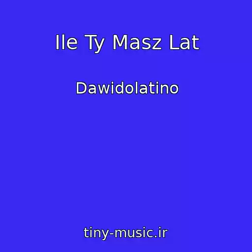 کاور آهنگ Ile Ty Masz Lat از Dawidolatino