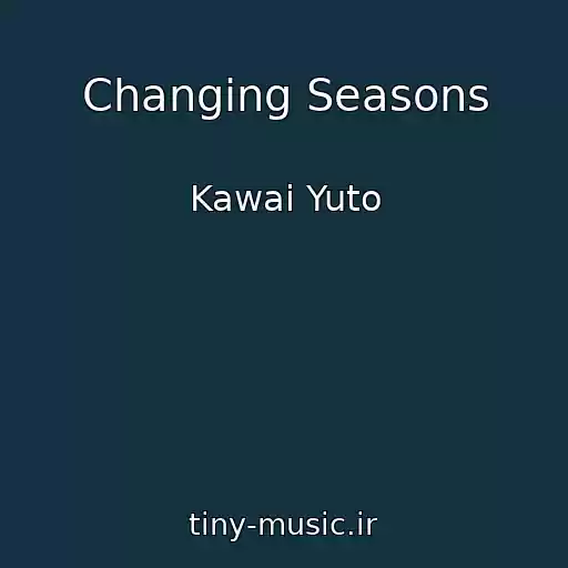 کاور آهنگ Changing Seasons از Kawai Yuto