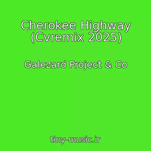 کاور آهنگ Cherokee Highway (Cvremix 2025) از Galezard Project & Co