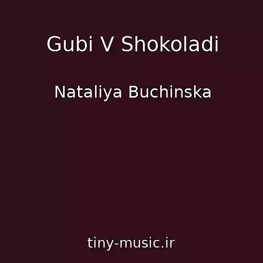 کاور آهنگ Gubi V Shokoladі از Natalіya Buchinska