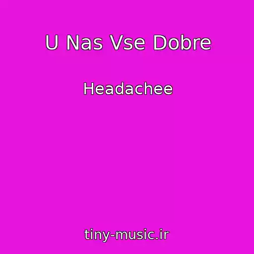 کاور آهنگ U Nas Vse Dobre از Headachee