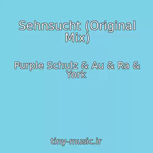 کاور آهنگ Sehnsucht (Original Mix) از Purple Schulz & Au & Ra & York