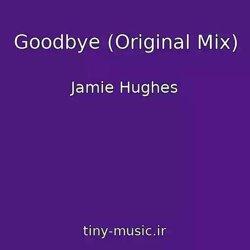 کاور آهنگ Goodbye (Original Mix) از Jamie Hughes