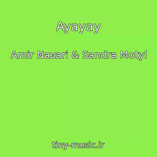 کاور آهنگ Ayayay از Amir Nazari & Sandra Motyl