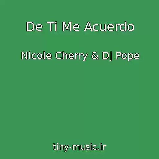 کاور آهنگ De Ti Me Acuerdo از Nicole Cherry & Dj Pope