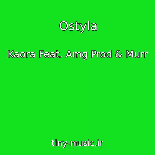 کاور آهنگ Ostyla از Kaora Feat. Amg Prod & Murr