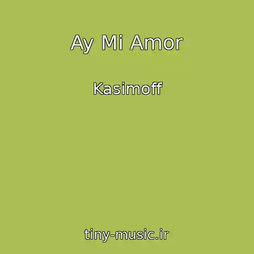کاور آهنگ Ay Mi Amor از Kasimoff