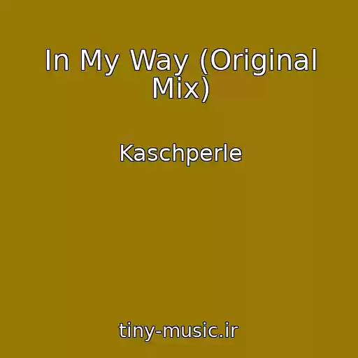 کاور آهنگ In My Way (Original Mix) از Kaschperle