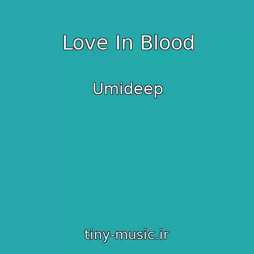 کاور آهنگ Love In Blood از Umideep