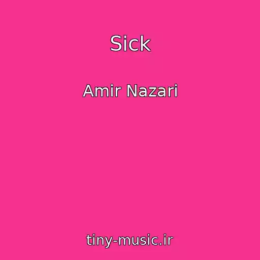 کاور آهنگ Sick از Amir Nazari