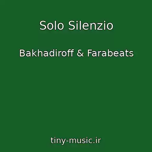 کاور آهنگ Solo Silenzio از Bakhadiroff & Farabeats