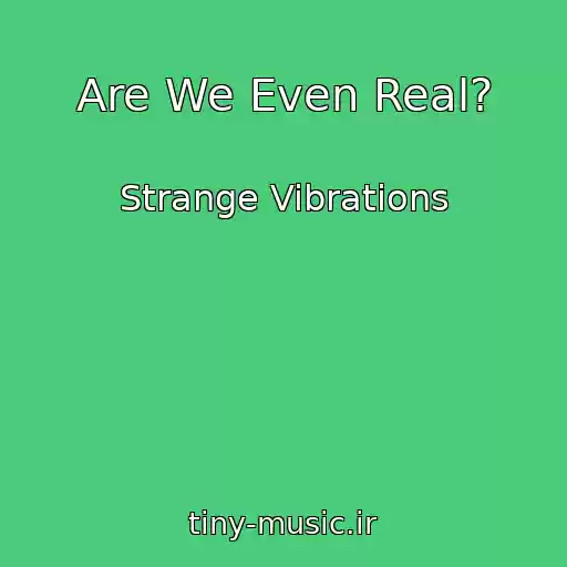 کاور آهنگ Are We Even Real? از Strange Vibrations