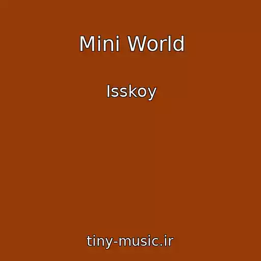 کاور آهنگ Mini World از Isskoy