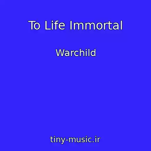 کاور آهنگ To Life Immortal از Warchild
